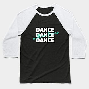 Dance with no Fears! Baseball T-Shirt